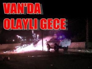 Van Bütün gece Ayaktaydı