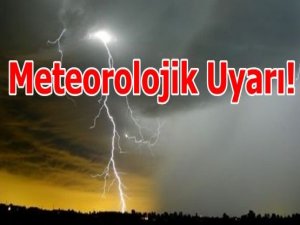 METEOROLOJİ'DEN ÖNEMLİ UYARI