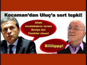 Kocaman'dan Hıncal Uluç'a çok sert tepki