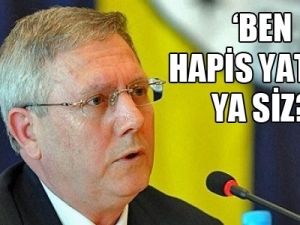 Aziz Yıldırım: Ben hapis yattım, ya siz?