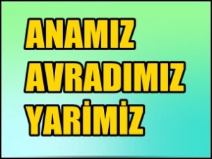 ANAMIZ AVRADIMIZ YARİMİZ