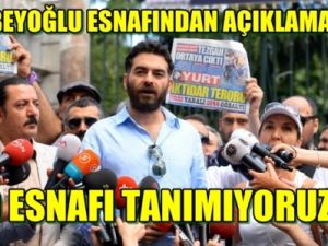 Beyoğlu Esnaf Derneği; Adımıza Açıklama Yapanları Tanımıyoruz