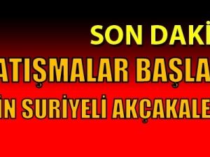 Flaş!..Çatışmalar başladı, Akçakale'de neler oluyor?