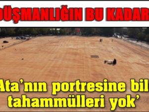 Dev Atatürk Portresi Çalışması Tahrip Edildi