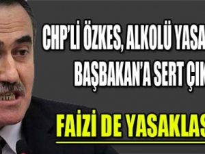 Özkes: Faizi de yasaklasana!