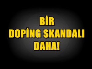 Bir doping skandalı daha!