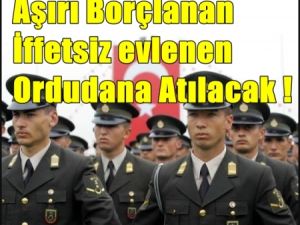 Aşırı Borçlanan Ordudan Atılacak !