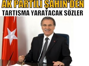 Mehmet Ali Şahin'den tartışma yaratacak sözler