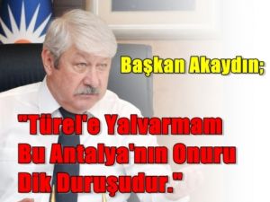 Antalya'nın Onurudur,Dik Duruşudur