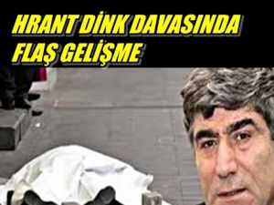 Hrant Dink Davasında Flaş Gelişme