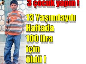 13 Yaşındaydı Hafta da 100 Lira İçin Öldü
