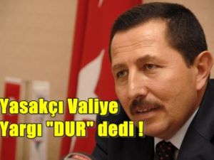 Yasakçı Valiye Yargı Freni !