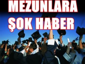 Üniversite Mezunlarına Şok Haber !