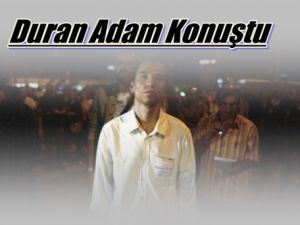 Duran Adam Sessizliğini Bozdu