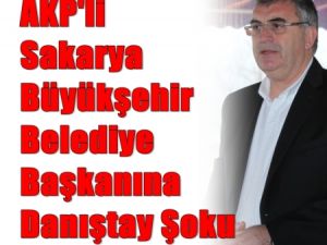AKP'li Sakarya Belediye Başkanına Danıştay Şoku