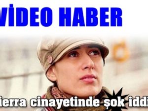 Sierra cinayetinde şok iddia