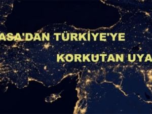 Nasa'dan Türkiye'ye şok uyarı