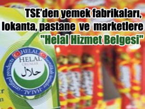 TSE’den yemek fabrikaları, lokanta, pastane ve marketlere ''Helal Hizmet Belgesi''