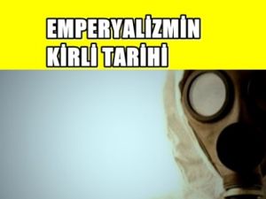 Emperyalizmin Kimyasal Silahlarla ilgili Kirli Tarihi