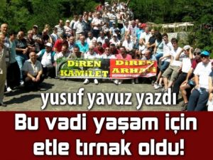 Bu vadi yaşam için etle tırnak oldu!