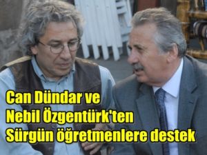 Can Dündar, Coşkun Aral ve Nebil Özgentürk'ten sürgün öğretmenlere destek.