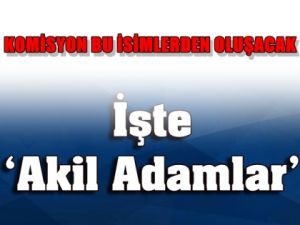 İşte 'Akil Adamlar'