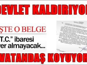 Devlet TC yi Kaldırdı Vatandaş Geri Koydu