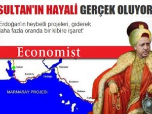 ECONOMIST; 'Sultanın Hayali' diye Yazdı
