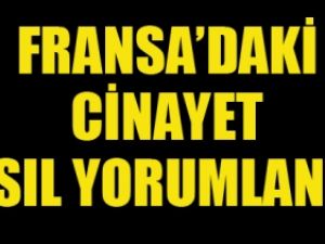 Fransa'daki cinayet nasıl yorumlandı?