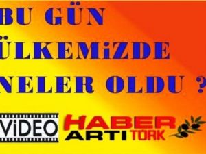 15 MART 2013 BU GÜN TÜRKİYE'DE NELER OLDU ?