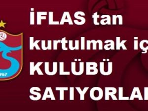 TRABZONSPOR çareyi buldu: KULÜP Satılıyor