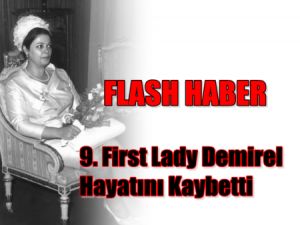 9. First Lady Hayatını Kaybetti!
