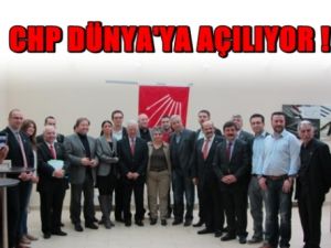 CHP Dünyaya Açılıyor !