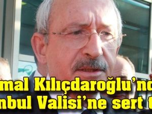 Kılıçdaroğlu'ndan Vali Mutlu'ya sert tepki