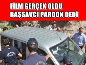 Film Gerçek oldu Başsavcı Pardon Dedi