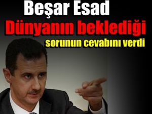 Beşar Esad, dünyanın beklediği sorunun cevabını verdi