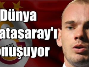 Dünya Galatasaray'ı konuşuyor