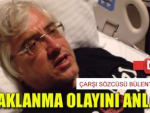 Çarşı sözcüsü Bülent Ergenç bıçaklanma olayını anlattı