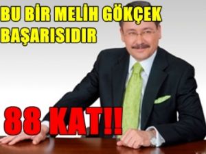 Bu bir Melih Gökçek başarısıdır: 88 kat!!
