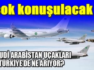 Flash İddia 'Suudi Arabistan uçakları Ankara'da ne arıyordu?'