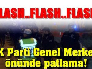Son Dakika; Ak Parti Genel Merkezin de Patlama !
