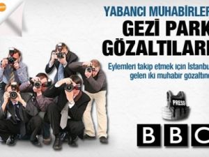 Gezi'yi takip eden yabancı muhabirler gözaltında