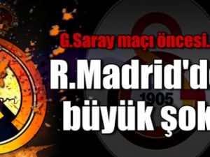 G.Saray maçı öncesi R.Madrid'de büyük şok