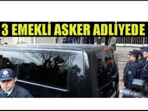 28 Şubat Generalleri Adliye'de