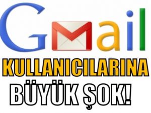Google'dan Gmail kullanıcılarına şok!