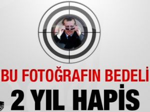 Bu görüntünün bedeli 2 yıl hapis
