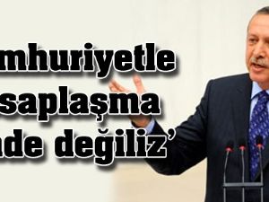 'Cumhuriyetle hesaplaşma içinde değiliz'