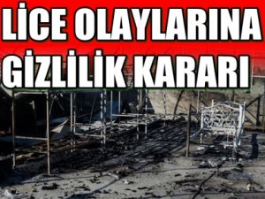 Lice Olaylarına Gizlilik kararı