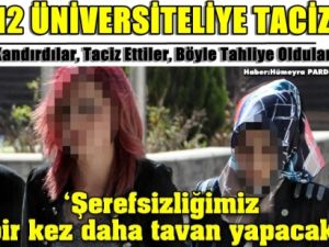 12 Kızı Taciz Ettiler, Takibe Takıldılar Böyle Bırakıldılar