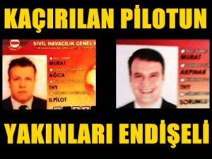 Kaçırılan pilotun yakınları endişeli